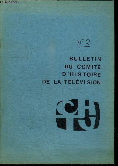 BULLETIN DU COMITE D'HISTOIRE DE LA TELEVISION N2 - NOVEMBRE 1981 - Les locaux et le matriel technique d'exploitation e la tlvision dans l'immdiat aprs-guerre par Bernard Hecht - Activits des commissions : compte rendu de la runion de la commissio