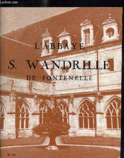L'ABBAYE SAINT-WANDRILLE DE FONTENELLE N36 - Dom Raymond Trancart - Saint Gontard, chapelain de Guillaume le Conqurant, moine de Saint-Wandrille, abb de Jumiges - Le temporel de l'abbaye des origines  960 - Dom Joseph Pothier, abb de Saint-Wandrille