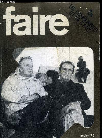 FAIRE N4 LES COMMUNISTES ET LA C.F.D.T. - JANVIER 1976 Sommaire : Actualit Pour une arme nouvelle - Pourquoi tant de prudence ? CGT-CFDT : l'unit conflictuelle - Les socialistes et l'emploi - Synidcats italiens la lutte pour le contrle - etc...
