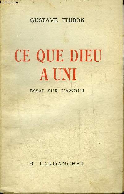 CE QUE DIEU A UNI - ESSAI SUR L'AMOUR.