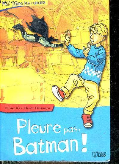 PLEURE PAS BATMAN ! - COLLECTION MOI J'AIME LES ROMANS.