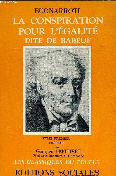 LA CONSPIRATION POUR L'EGALITE DITE DE BABEUF - TOME PREMIER - COLLECTION LES CLASSIQUES DU PEUPLE.