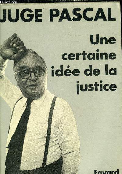 UNE CERTAINE IDEE DE LA JUSTICE - COLLECTION EN TOUTE LIBERTE.