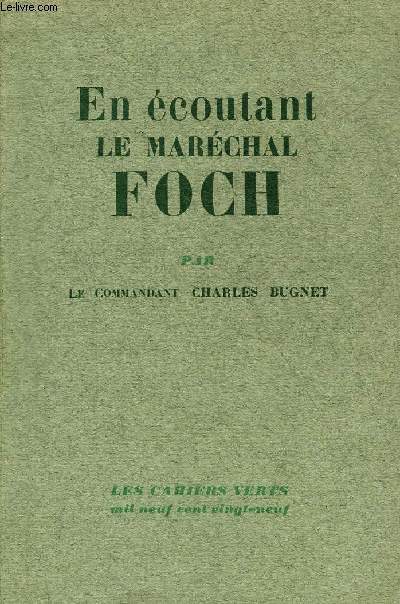 EN ECOUTANT LE MARECHAL FOCH - COLLECTION LES CAHIERS VERTS N1
