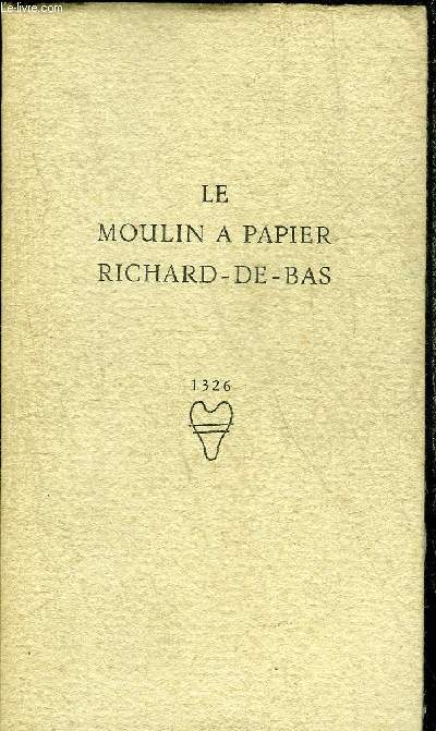LE MOULIN A PAPIER RICHARD-DE-BAS.