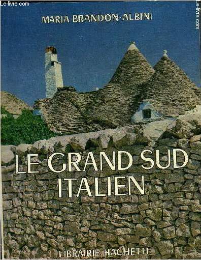 LE GRAND SUD ITALIEN - ABRUZZES POUILLES CALABRE LUCANIE.