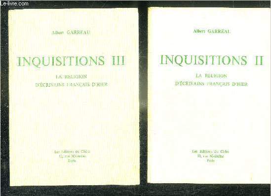 INQUISITIONS LA RELIGION D'ECRIVAINS FRANCAIS D'HIER - EN DEUX TOMES - TOMES 2 + 3 - TOME 2 : LEON BLOY, PAUL CLAUDEL, MAX JACOB, VALERY LARBAUD, EUGENE MARSAN - TOME 3 : GERMAIN NOUVEAU, ADOLPHE RETTE, RENE BOYLESVE, JACQUES RIVIERE.