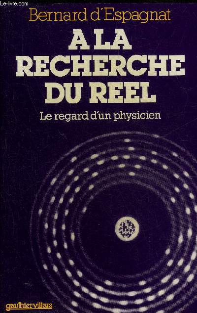 A LA RECHERCHE DU REEL LE REGARD D'UN PHYSICIEN.