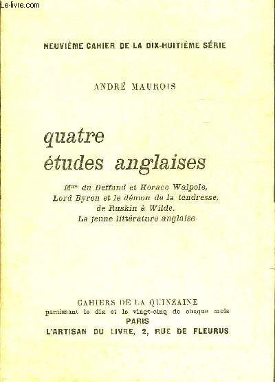QUATRE ETUDES ANGLAISES MME DU DEFFAND ET HORACE WALPOLE - LORD BYRON ET LE DEMON DE LA TENDRESSE - DE RUSKIN A WILDE - LA JEUNE LITTERATURE ANGLAISE.