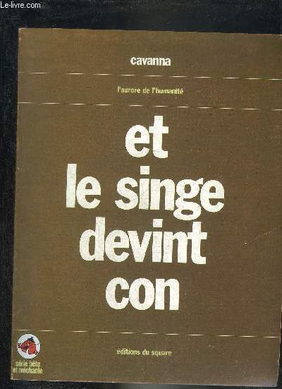 L'AURORE DE L'HUMANITE ET LE SINGE DEVINT CON.