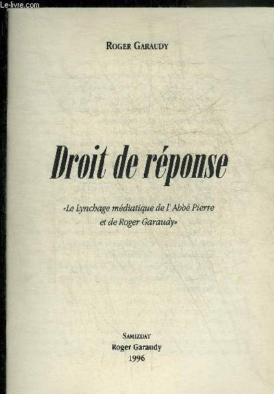 DROIT DE REPONSE - LE LYNCHAGE MEDIATIQUE DE L'ABBE PIERRE ET DE ROGER GARAUDY.