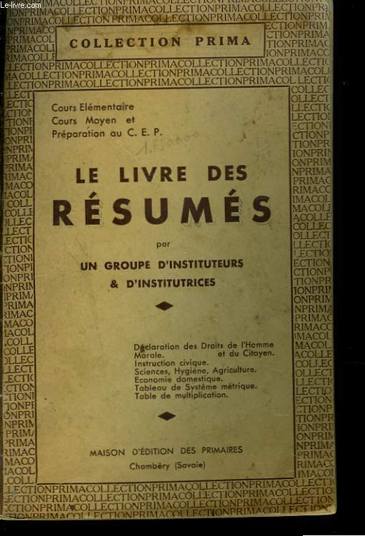 LE LIVRE DES RESUMES - COURS ELEMENTAIRE ET COURS MOYEN ET PREPARATION AU C.E.P