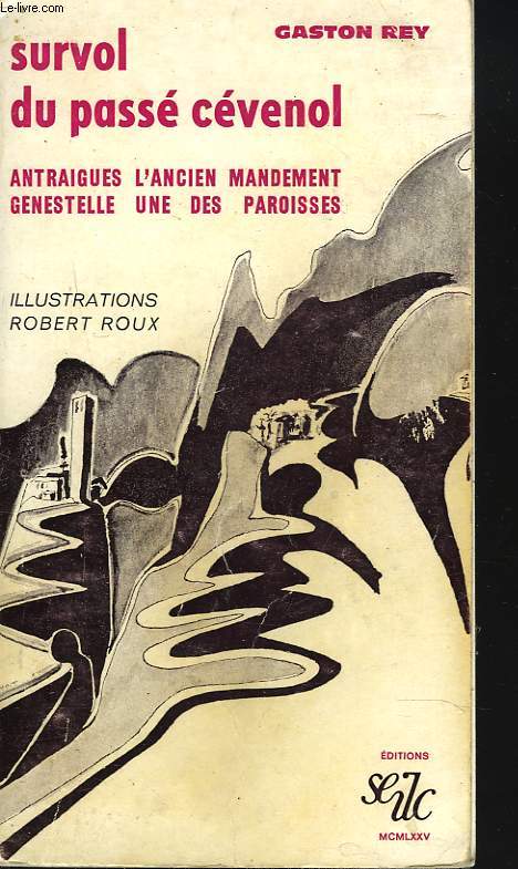 SURVOL DU PASSE CEVENOL. ANTRAIGUES: L'ANCIEN MANDEMENT, GESTENELLE: UNE DES PAROISSES