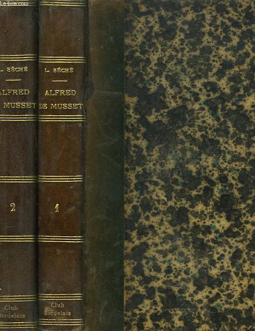 ALFRED DE MUSSET EN 2 VOLUMES. TOME I. L'HOMME ET L'OEUVRE. LES CAMARADES. TOME II. LES FEMMES.