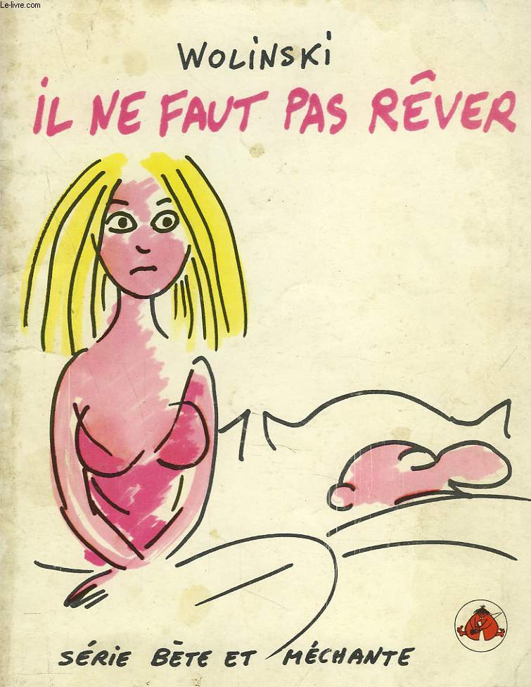 IL NE FAUT PAS RVER. SERIE BTE ET MECHANTE.