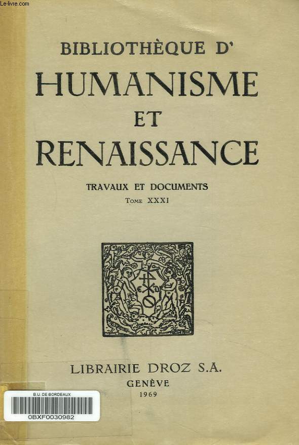BIBLIOTHEQUE D'HUMANISME ET RENAISSANCE. TRAVAUX ET DOCUMENTS TOME XXXI, N3. M. La Garanderie : Recueils parisiens de lettres d