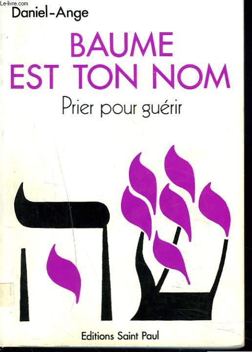 BAUME EST TON NOM. LE CHANT ROYAL. II. PRIER POUR GUERIR.