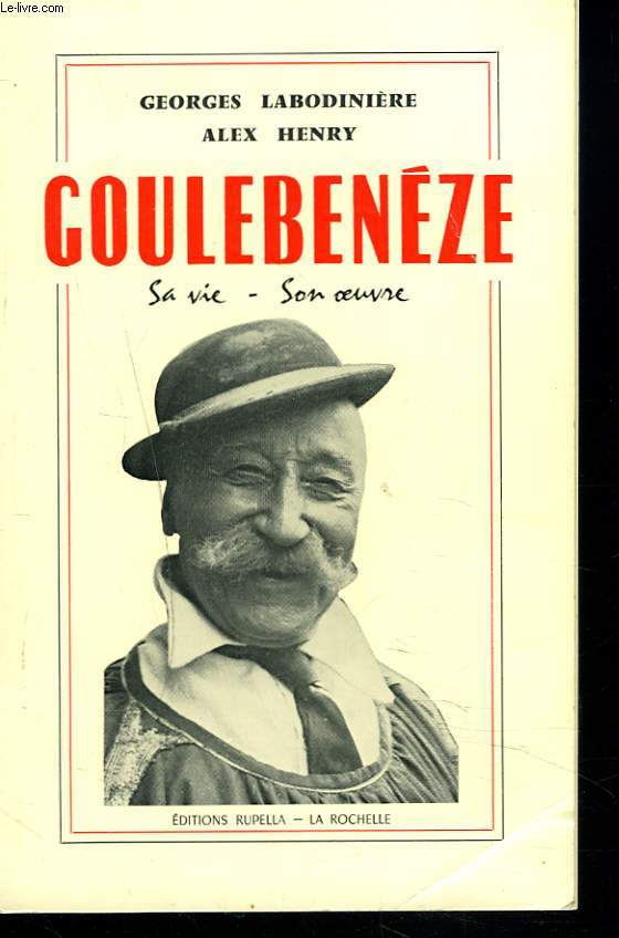 COULEBENEZE. SA VIE, SON OEUVRE.