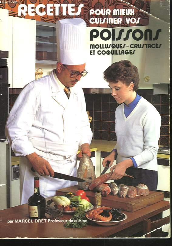 RECETTES POUR MIEUX CUISINER VOS POISSONS, MOLLUSQUES, CRUSTACES ET COQUILLAGES.