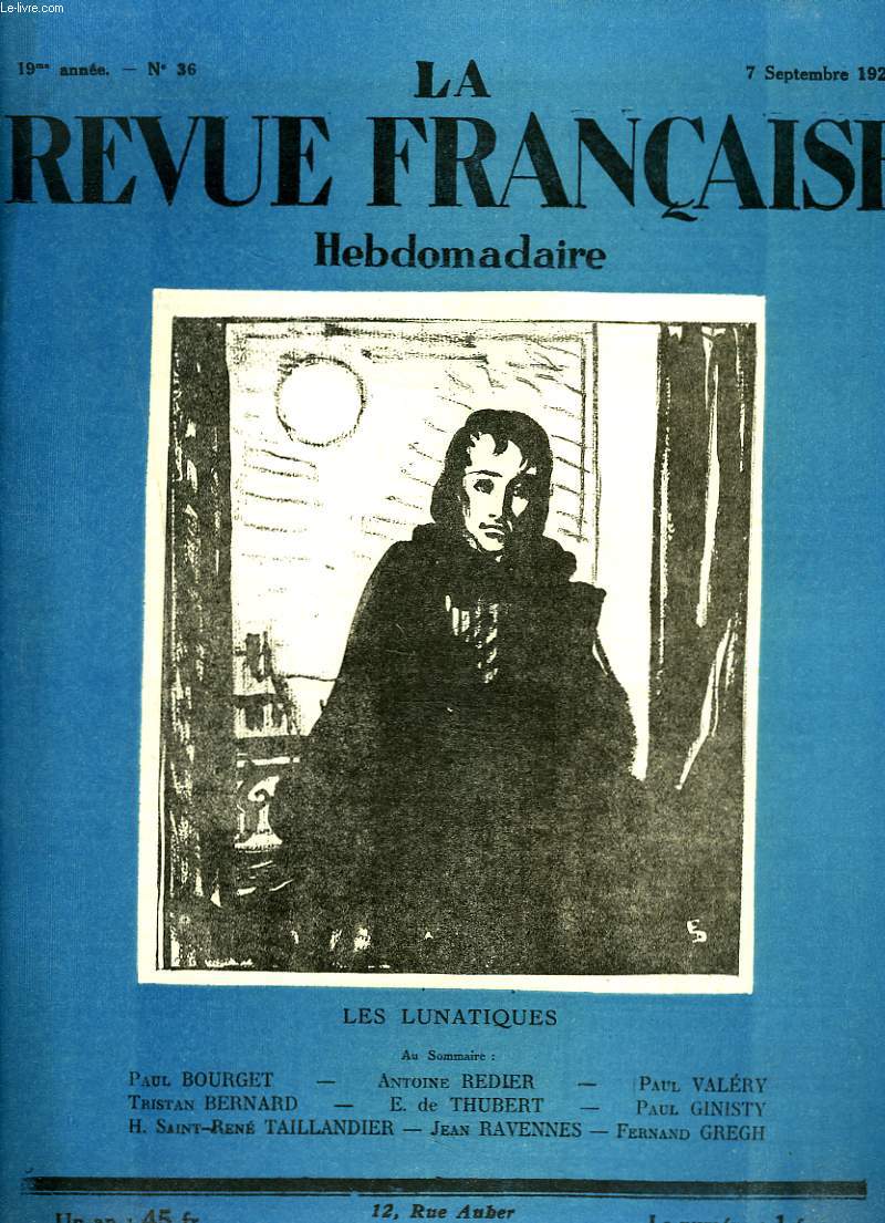 LA REVUE FRANCAISE, 19e ANNEE, N36, 7 SEPTEMBRE 1924. LES LUNATIQUES / AU SOMMAIRE: PAUL BOURGET, A. REDIER/ PAUL VALERY/ TRISTAN BERNARD/ E. DE THUBERT/ PAUL GINISTY/ H. SAINT-RENE TAILLANDIER/ JEAN RAVENNES/ FERNAND GREGH.