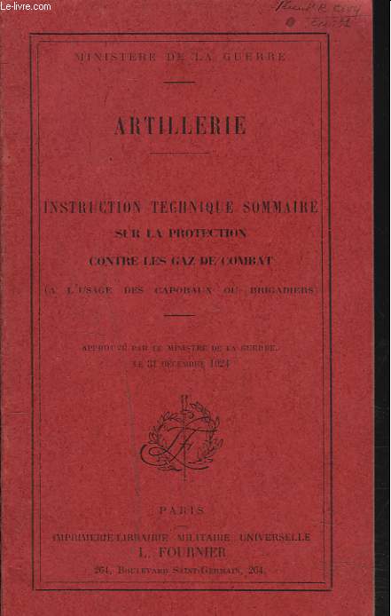 ARTILLERIE. INSTRUCTION TECHNIQUE SOMMAIRE SUR LA PROTECTION CONTRE LA GAZ DE COMBAT (A L'USAGE DES CAPORAUX ET BRIGADIERS)
