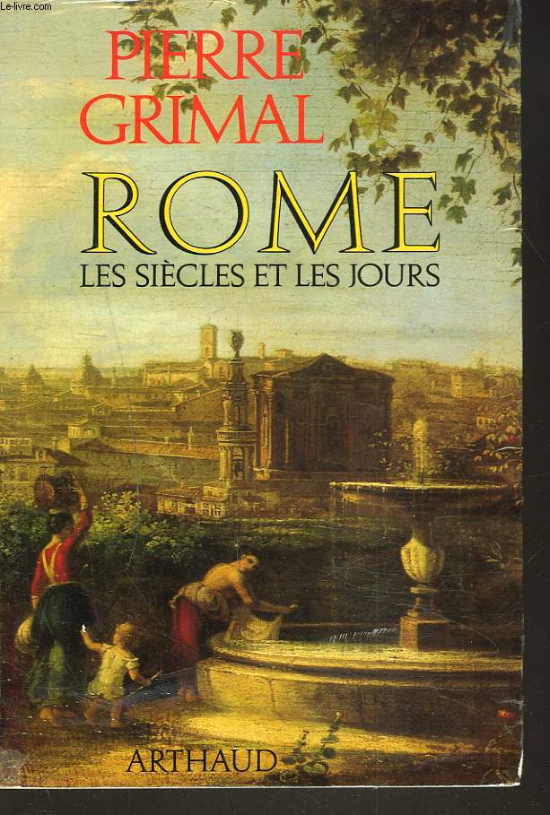 ROME. LES SIECLES ET LES JOURS.