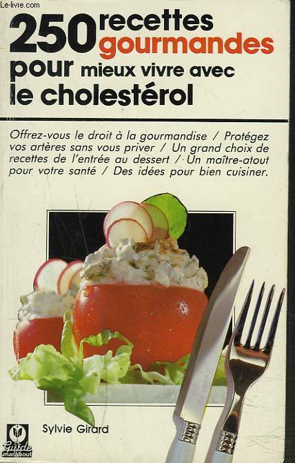 250 RECETTES GOURMANDES POUR MIEUX VIVRE AVEC LE CHOLESTEROL