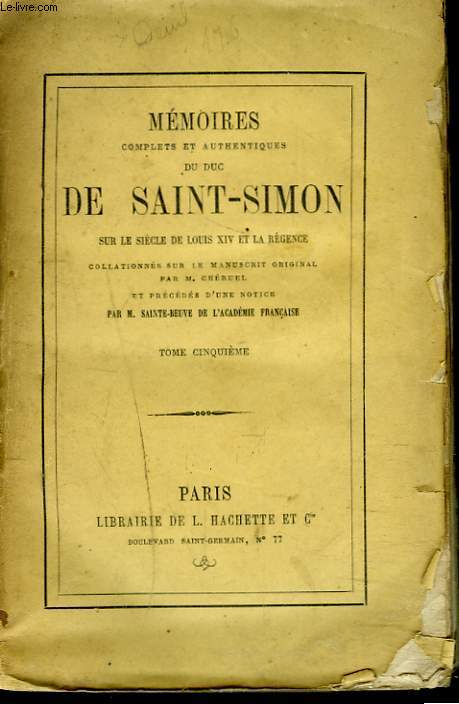 MEMOIRES COMPLETS ET AUTHENTIQUES DU DUC DE SAINT-SIMON TOME V. Sur le sicle de Louis XIV et la Rgence collationns sur le manuscrit original. Par M. Cheruel et prcds d'une notice par M. Sainte-Beuve.