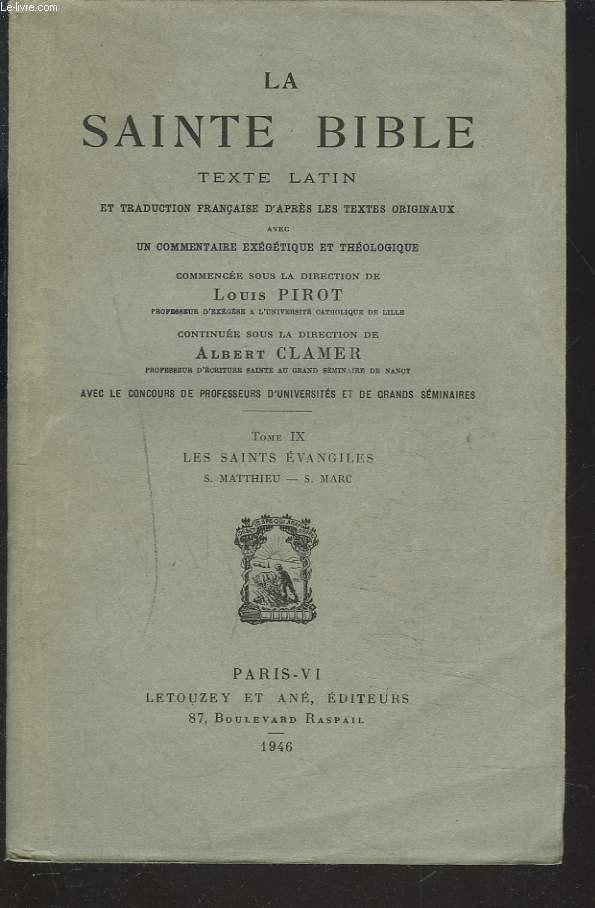 LA SAINTE BIBLE. TOME IX. LES SAINTS EVANGILES (S. MATTHIEU, S. MARC). TEXTE LATIN ET TRADUCTION FRANCAISE D'APRES LES TEXTES ORIGINAUX AVEC UN COMMENTAIRE EXEGETIQUE ET THEOLOGIQUE.