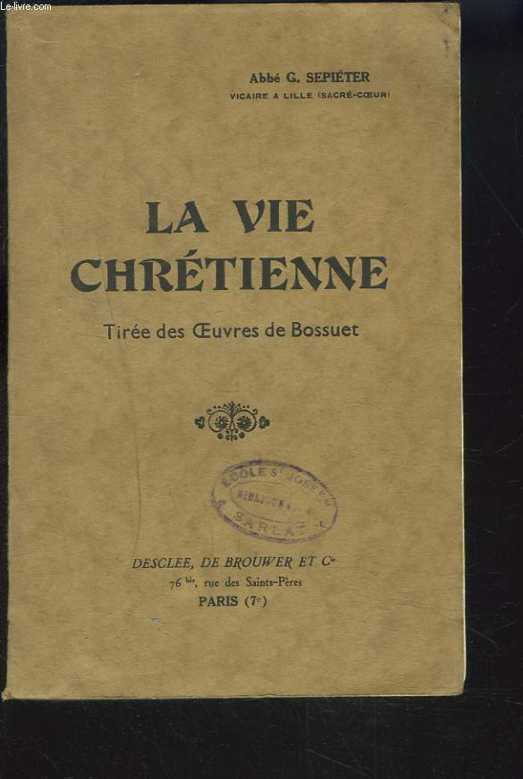 LA VIE CHRETIENNE TIREE DDES OEUVRES DE BOSSUET.