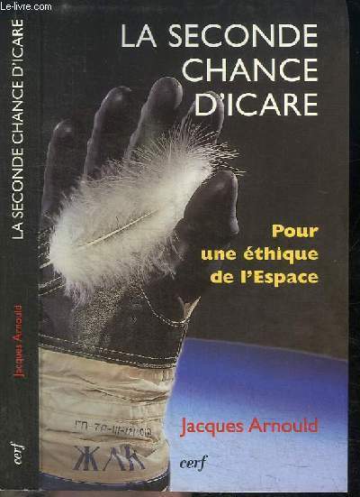 LA SECONDE CHANCE D'ICARE, POUR UNE ETHIQUE DE L'ESPACE