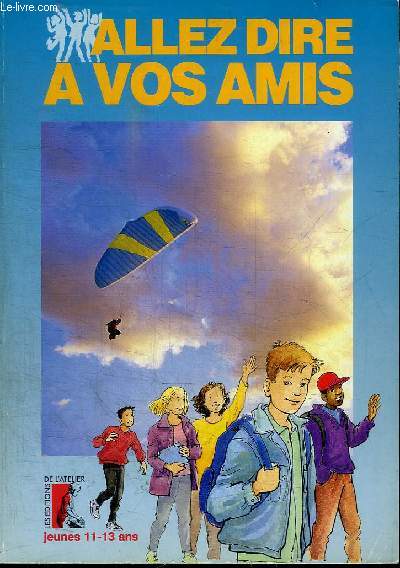 ALLEZ DIRE A VOS AMIS