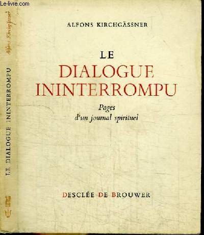 LE DIALOGUE ININTERROMPU - PAGES D'UN JOURNAL SPIRITUEL