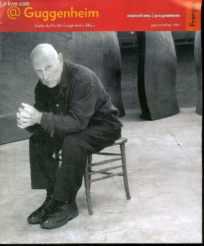 @GUGGENHEIM - GUIDE DU MUSEE GUGGENHEIM BILBAO - EXPOSITIONS/PROGRAMMES JUIN-OCTOBRE 2005
