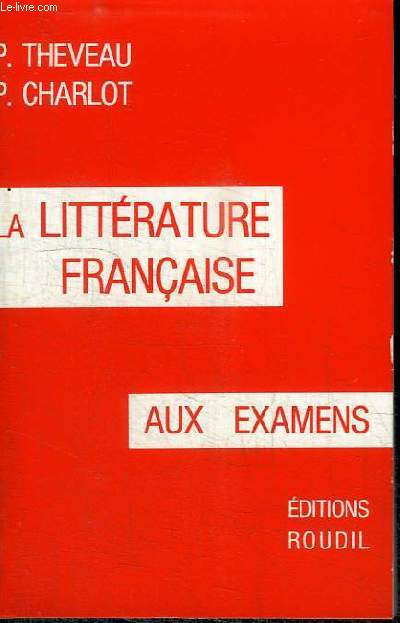 LA LITTERATURE FRANCAISE AUX EXAMENS