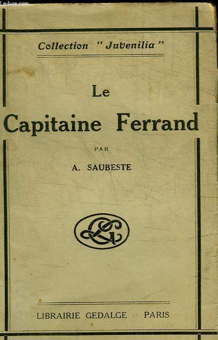 LE CAPITAINE LOUIS-MICHEL FERRAND D'APRES LES LETTRES, DOCUMENTS ET TEMOIGNAGES