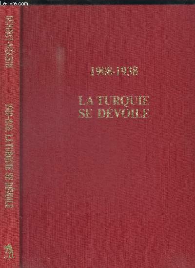 1908 - 1938 - LA TURQUIE SE DEVOILE