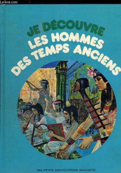 JE DECOUVRE LES HOMMES DES TEMPS ANCIENS