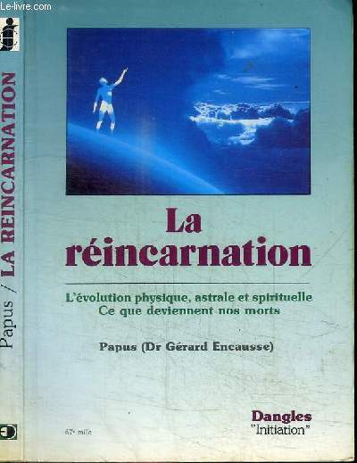 LA REINCARNATION - L'EVOLUTION PHYSIQUE ASTRALE ET SPIRITUELLE - CE QUE DEVIENNENT NOS MORTS