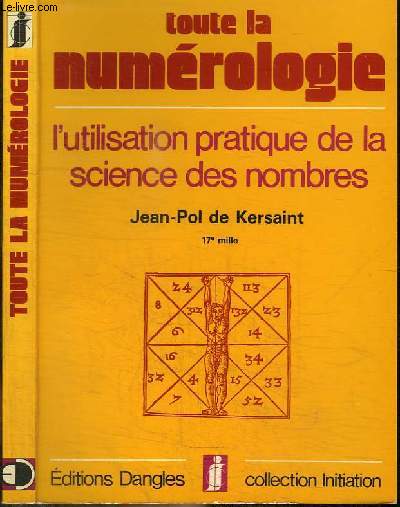 TOUTE LA NUMEROLOGIE - L'UTILISATION PRATIQUE DE LA SCIENCE DES NOMBRES