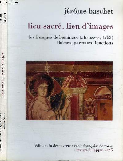 LIEU SACRE, LIEU D'IMAGES - LES FRESQUES DE BOMINACO (ABRUZZES, 1263) THEMES, PARCOURS, FONCTIONS