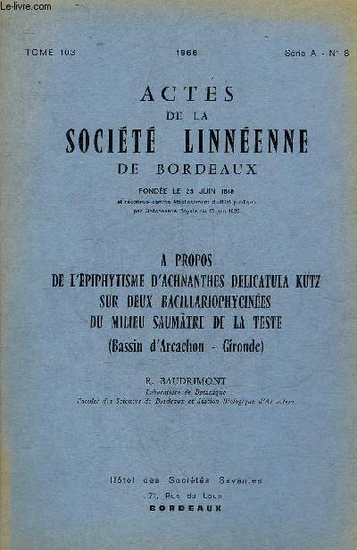 ACTES DE LA SOCIETE LINNEENNE DE BORDEAUX TOME 103 SERIE A N8 - A PROPOS DE L'EPIPHYTISME D'ACHNANTHES DELICATULA KUTZ SUR DEUX BACILLARIOPHYCINEES DU MILIEU SAUMATRE DE LA TESTE.