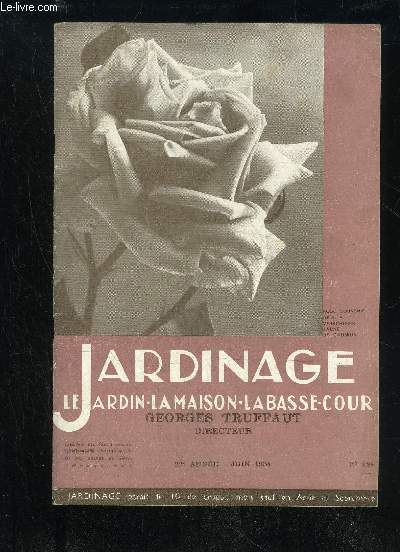 JARDINAGE LA MAISON LE JARDIN LA BASSE-COUR N 184 - La nutrition des vgtaux, par Georges TRUFFAUT. 3 Rosiers nains et rosiers buissons. Quelques prcisions, par Henry FUCHS.. 7Dtermination pratique des champignons parasitesdes rosiers, par Jean Davet