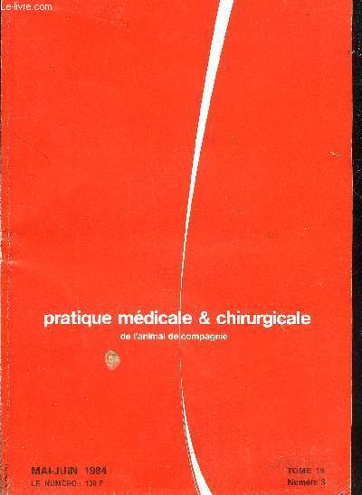 PRATIQUE MEDICALE & CHIRURGICALE DE L'ANIMAL DE COMPAGNIE N 3 TOME 19 MAI JUIN 1984 Emploi des fibres de carbone dans le traitement de la rupture de la corde du jarret chez le chien - alimentation et diarrhe chez le chien etc.