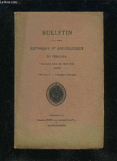 BULLETIN DE LA SOCIETE HISTORIQUE ET ARCHEOLOGIQUE DU PERIGORD - TOME LXVI - LIVRAISON N 1 - Statuts de la Socit.Rglement intrieur.Membres de la Socit morts pour la Patrie pendant laGuerre 1914-1918.Liste des membres.Socits co