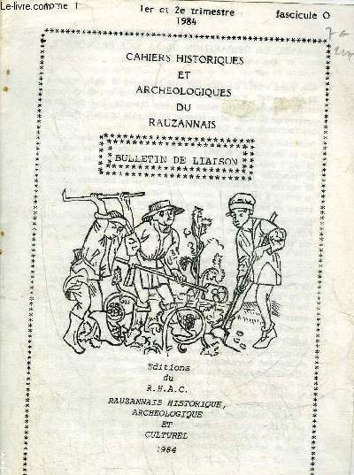 CAHIERS HISTORIQUES ET ARCHEOLOGIQUES DU RAUZANNAIS TOME 1 1ER ET 2E TRIMESTRE 1984 FASCICULE 0 -  le RHAC en deuil avec la disparition de sa vice prsidente anne claverie - editorial - la fermeture du chantier de Rauzan et la dfinition d'une nouvelle or
