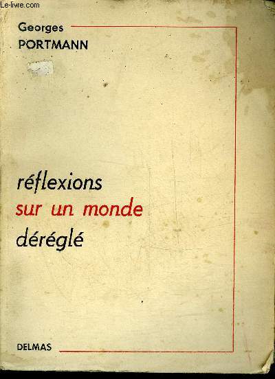REFLEXIONS SUR UN MONDE DEREGLE.