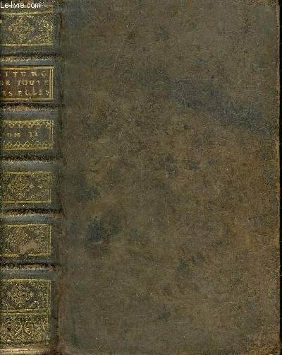 EXPLICATION DE LA MESSE - TOME SECOND SEUL - CONTENANT LES DISSERTATIONS HISTORIQUES ET DOGMATIQUES SUR LES LITURGIES DE TOUTES LES EGLISES DU MONDE CHRETIEN.