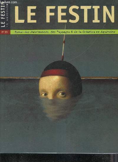 LE FESTIN REVUE D'ART EN AQUITAINE N 39 AUTOMNE 2001 -  Cussac en Dordogne la nouvelle grotte du palolithique entretien avec Norbert Aujoulat - Alex Lizal le peintre des habitudes landaises - Bordeaux au travail - Mzin une glise habite en thtre .