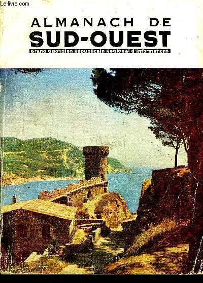 ALMANACH DE SUD OUEST 1966 -  Moines paysans d'avant garde - vie d'un marin pcheur arcachonnais - village champion de France des donneurs de sang - les Basques  la conqute du dollar - le complexe universitaire de Toulouse etc.